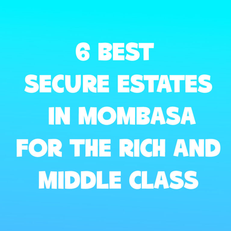 6 Best Secure Estates in Mombasa for the Rich and Middle Class