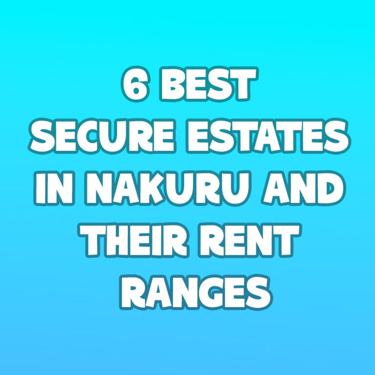 6 Best Secure Estates in Nakuru and Their Rent Ranges