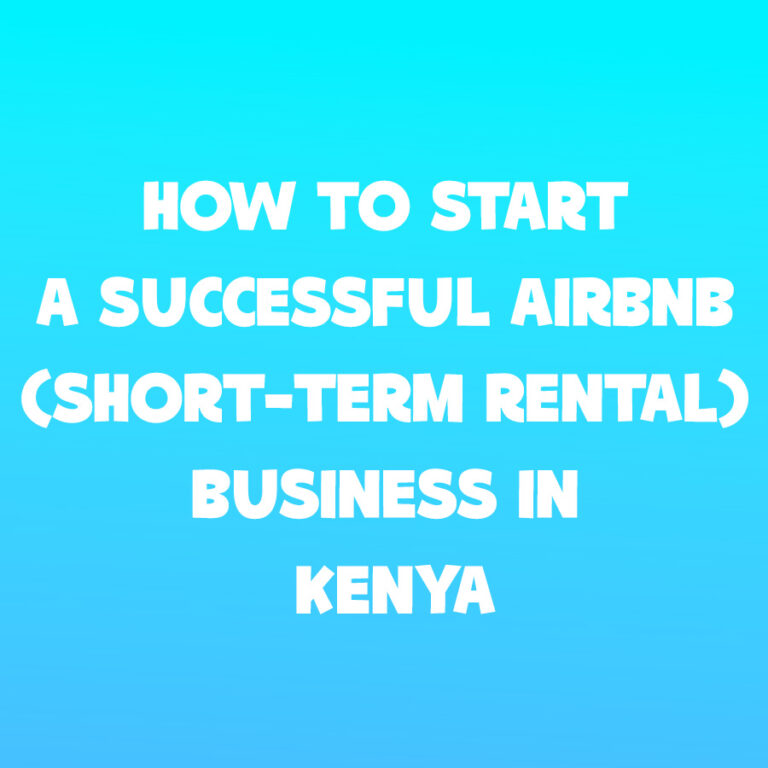 How to Start a Successful Airbnb (Short-Term Rental) Business in Kenya