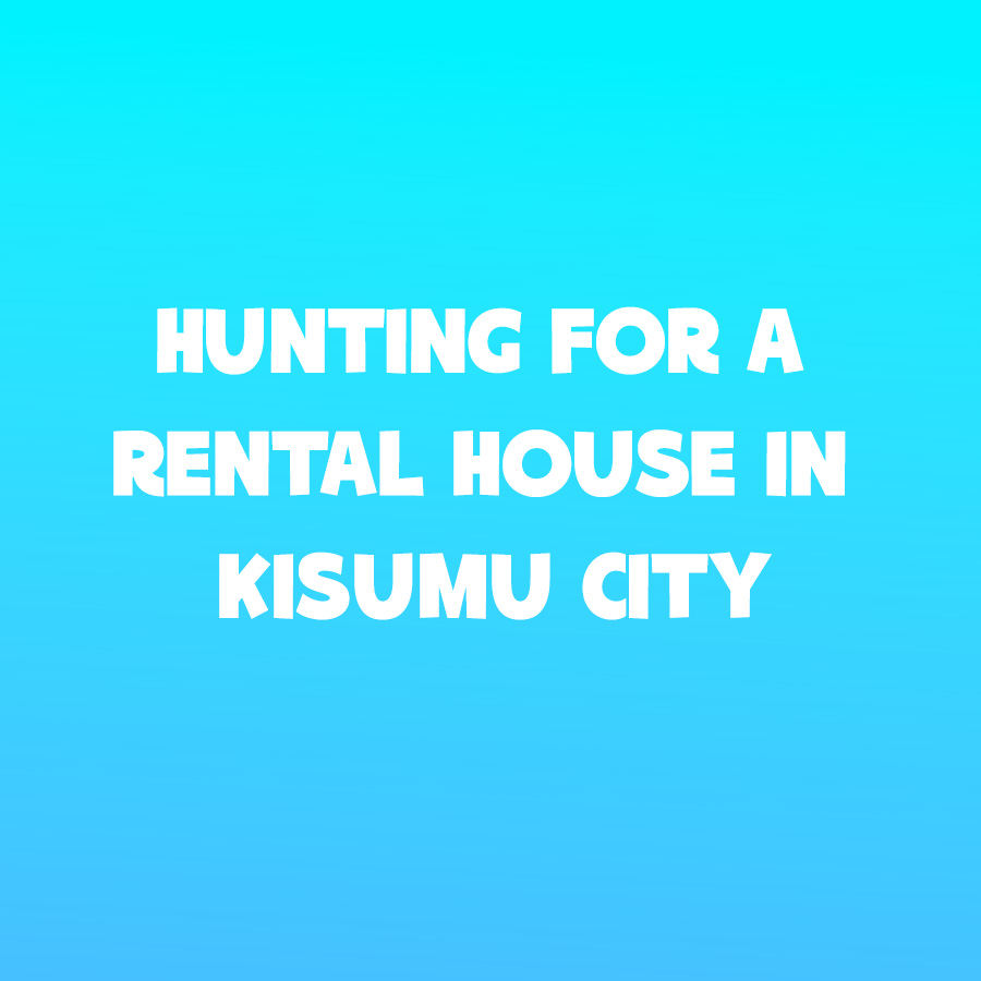 Hunting for a Rental House in Kisumu City
