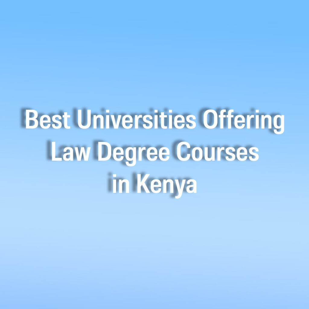 10 Best Universities Offering Law Degree Courses in Kenya