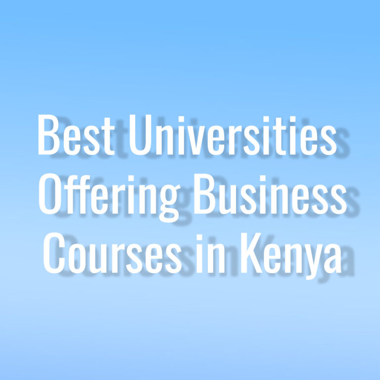 5 Best Universities Offering Business Courses in Kenya and Their Fees
