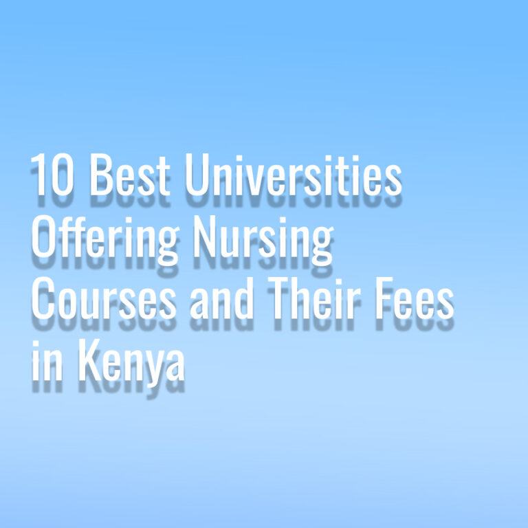 10 Best Universities Offering Nursing Courses and Their Fees in Kenya