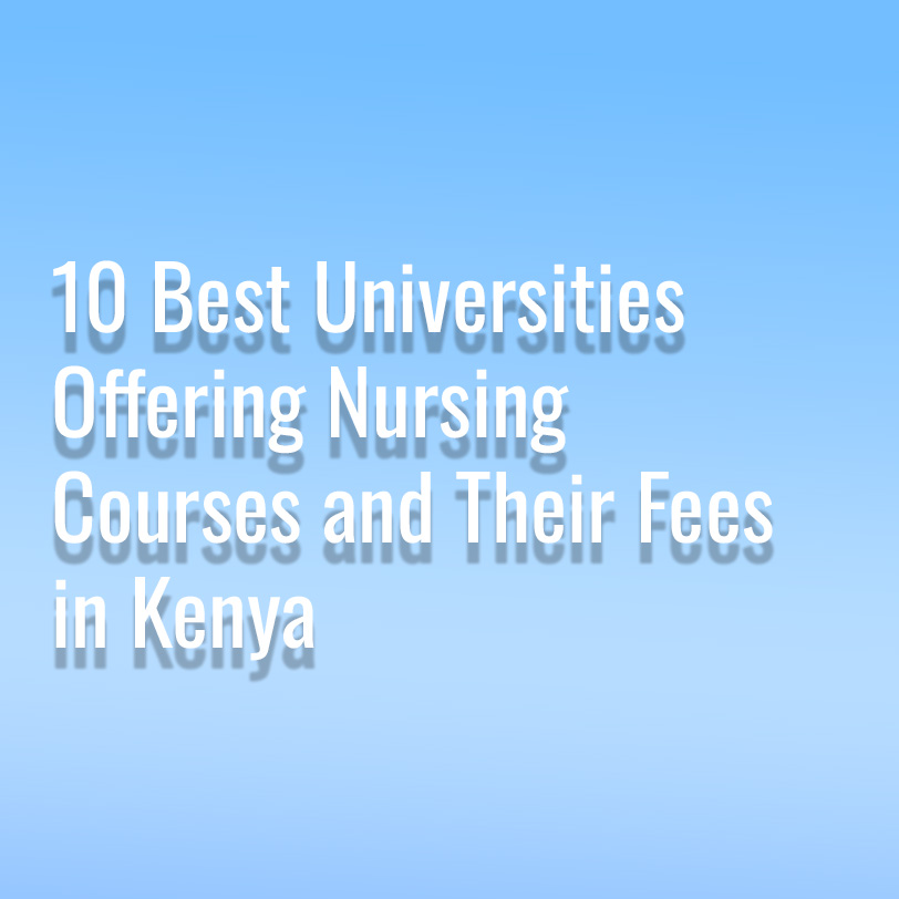 10 Best Universities Offering Nursing Courses and Their Fees in Kenya